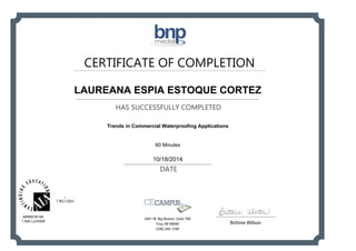 CERTIFICATE OF COMPLETION
HAS SUCCESSFULLY COMPLETED
DATE
Brittnie Wilson
2401 W. Big Beaver, Suite 700
Troy, MI 48084
(248) 244-1290
LAUREANA ESPIA ESTOQUE CORTEZ
Trends in Commercial Waterproofing Applications
60 Minutes
10/18/2014
ARW91614A
1 AIA LU/HSW
1 RCI CEH
Powered by TCPDF (www.tcpdf.org)
 