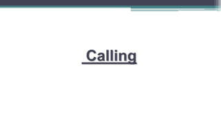 Calling
 