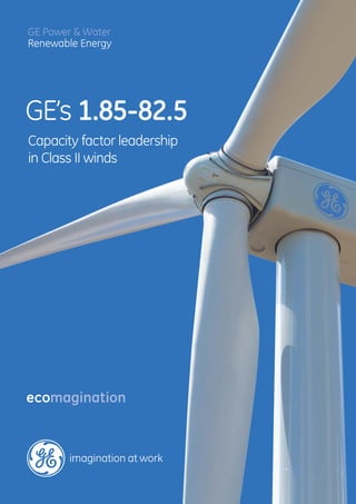 GE Power & Water
Renewable Energy
GE’s 1.85-82.5
Capacity factor leadership
in Class II winds
 