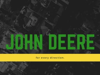 JOHN DEEREfor every direction.
 