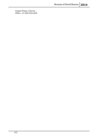 Resume of David Bourne 2014
Gorgon Project, Chevron
Office: +61 (08) 9236 6626
10
 