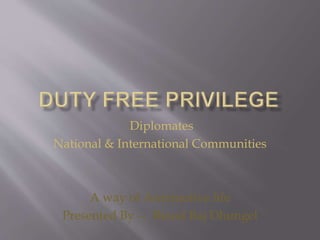 Diplomates
National & International Communities
A way of Automotive life
Presented By –: Binod Raj Dhungel
 