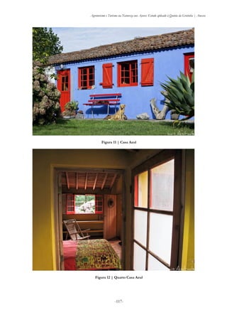 Agroturismo e Turismo na Natureza nos Açores: Estudo aplicado à Quinta da Grotinha | Anexos
-117-
Figura 11 | Casa Azul
Figura 12 | Quarto Casa Azul
 