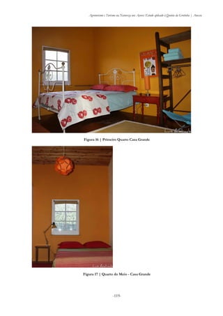Agroturismo e Turismo na Natureza nos Açores: Estudo aplicado à Quinta da Grotinha | Anexos
-119-
Figura 16 | Primeiro Quarto Casa Grande
Figura 17 | Quarto do Meio - Casa Grande
 