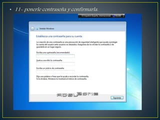 • 11- ponerle contraseña y confirmarla.
 