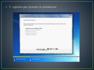 • 7- esperar que termine la instalación.
 