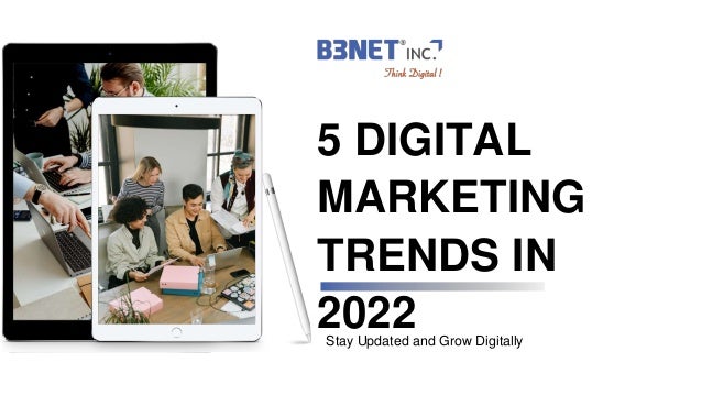 5 DIGITAL
MARKETING
TRENDS IN
2022
Stay Updated and Grow Digitally
 