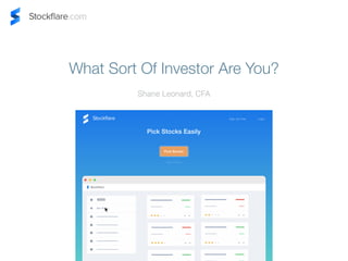 What Sort Of Investor Are You? 
Shane Leonard, CFA 
 