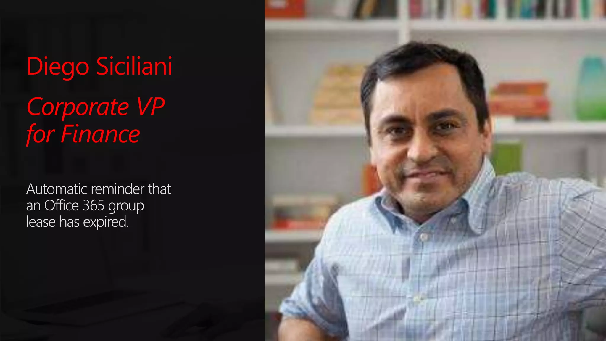 #SPSParis @meetdux
Diego Siciliani
Corporate VP
for Finance
Automatic reminder that
an Office 365 group
lease has expired.
 