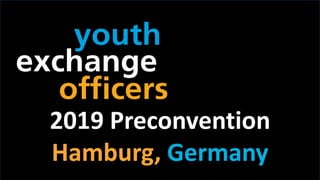 2019 YEO Preconvention
2019 Preconvention
Hamburg, Germany
 