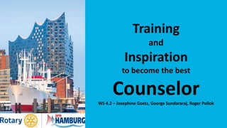 2019 YEO Preconvention
Training
and
Inspiration
to become the best
CounselorWS 4.2 – Josephine Goetz, George Sundararaj, Roger Pollok
 