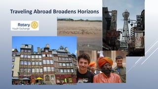 Traveling Abroad Broadens Horizons
 