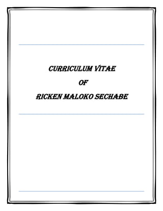 Curriculum vitae
of
ricken maloko sechabe
 