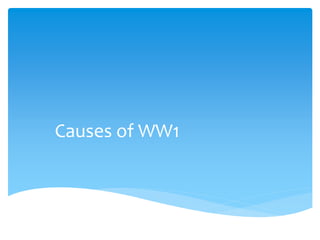 Causes of WW1
 