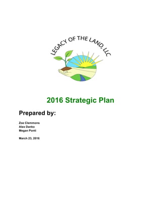 2016 Strategic Plan
Prepared by:
Zoe Clemmons
Alex Danko
Megan Ponti
March 23, 2016
 