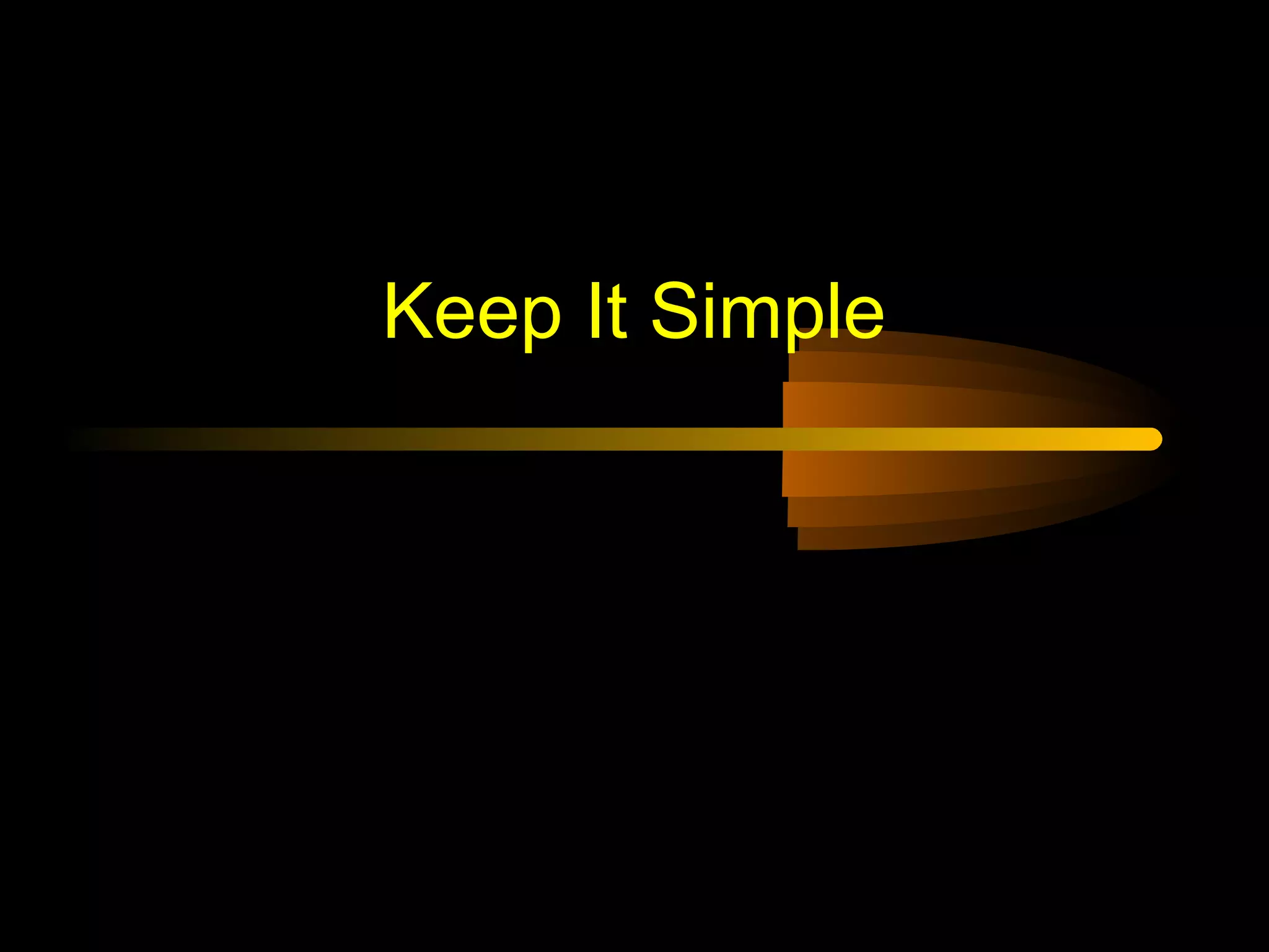 Keep It Simple
 