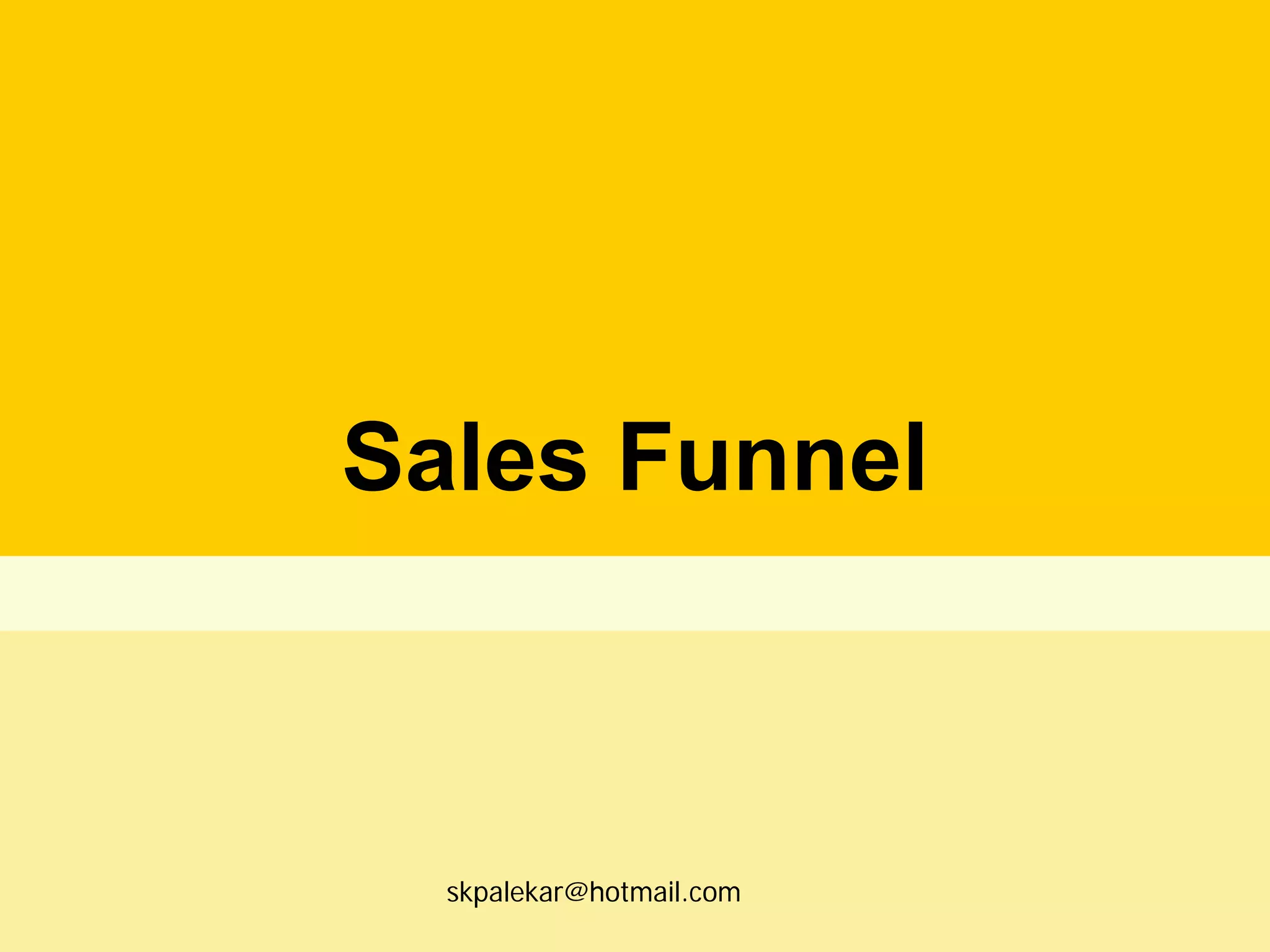 Sales Funnel

skpalekar@hotmail.com

 