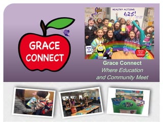 Grace Connect
Where Education
and Community Meet
 