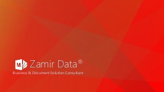 Zamir Data®
Business & Document Solution Consultant
 