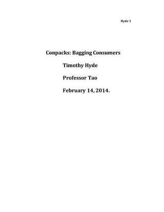 Hyde 1
Conpacks: Bagging Consumers
Timothy Hyde
Professor Tao
February 14, 2014.
 