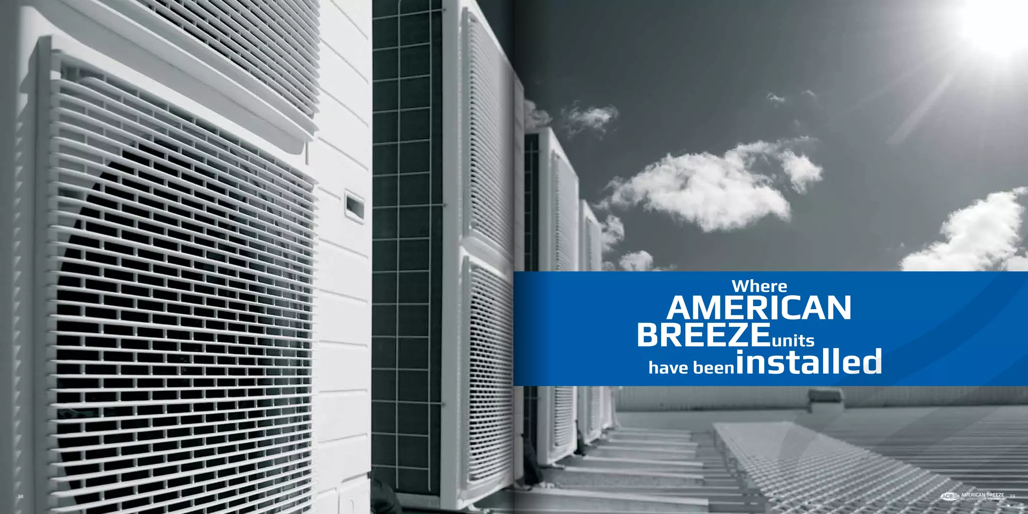 Where
AMERICAN
BREEZEunits
have beeninstalled
38 39
 