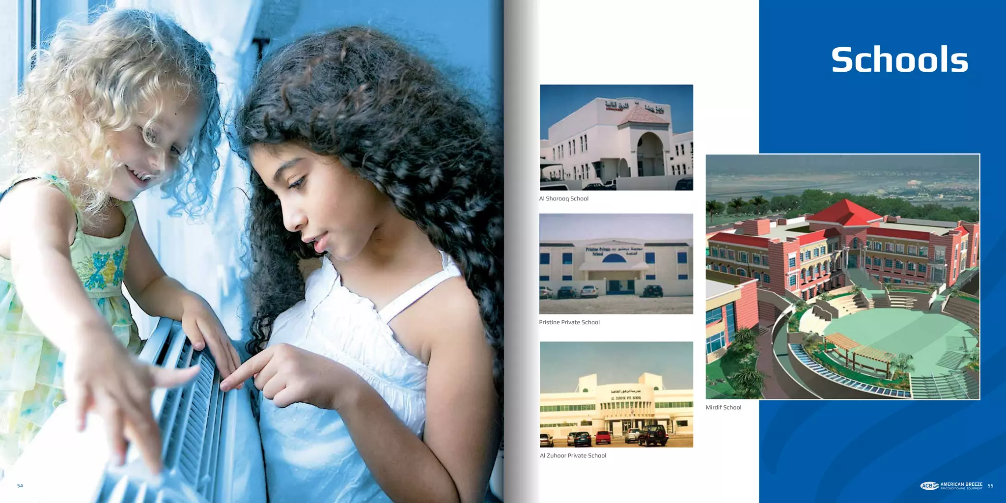 Al Zuhoor Private School
Mirdif School
Al Shorooq School
Pristine Private School
54 55
Schools
 