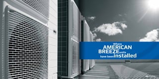 Where
AMERICAN
BREEZEunits
have beeninstalled
38 39
 