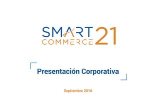 Presentación Corporativa
Septiembre 2016
 