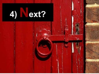 4) Next?
 