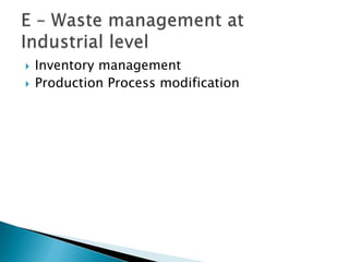  Inventory management
 Production Process modification
 