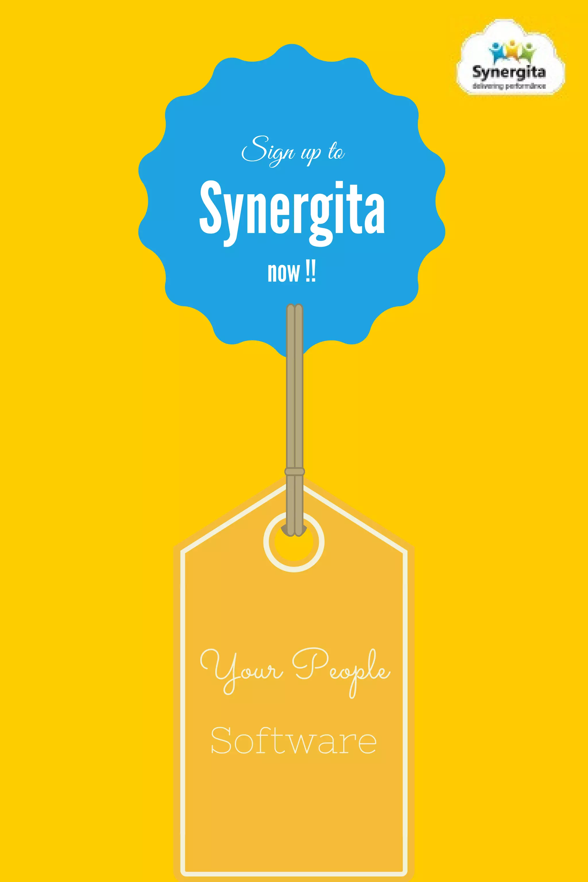 Synergita
now !!
Sign up to
Your People
Software