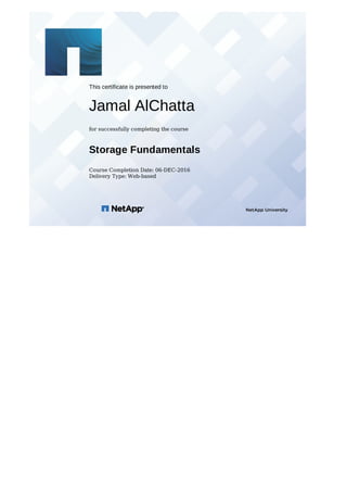 This	certificate	is	presented	to
Jamal	AlChatta
for	successfully	completing	the	course
Storage	Fundamentals
Course	Completion	Date:	06-DEC-2016
Delivery	Type:	Web-based
	 	
	 	
 