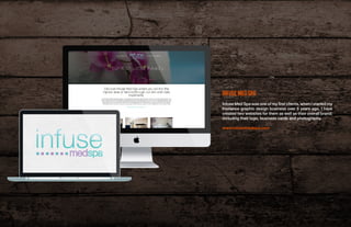 INFUSE MED SPA
Infuse Med Spa was one of my first clients, when I started my
freelance graphic design business over 6 year...