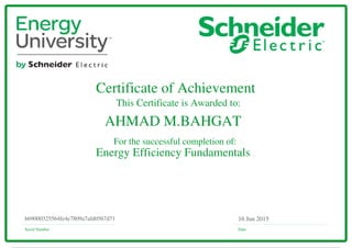 Certificate of Achievement
This Certificate is Awarded to:
For the successful completion of:
Serial Number Date
16 Jun 2015b69000325564fe4e7809a7afd0567d71
AHMAD M.BAHGAT
Energy Efficiency Fundamentals
Powered by TCPDF (www.tcpdf.org)
 