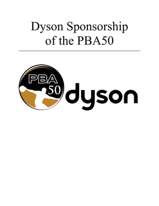 Dyson Sponsorship
of the PBA50______________________________________________________________________________
 