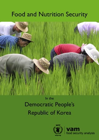 Food and Nutrition Security
In the
Democratic People’s
Republic of Korea
 