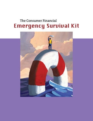 The Consumer Financial
Emergency Survival Kit
 