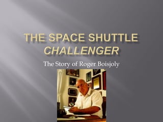 The Story of Roger Boisjoly
 