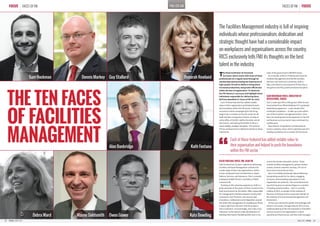 THE TEN FACES
OF FACILITIES
MANAGEMENT
MAY 2015 MAY 201528 29
FMJ.CO.UKFOCUS FACES OF FM FACES OF FM FOCUS
The Royal Institution of Chartered
Surveyors (RICS) works with many of these
professionals on a regular basis through its
membership demonstrating the importance of
high-quality FM and its ability to bring about
increased productivity and greater efficiencies
within all sizes of organisation. To showcase
the FM industry’s successes and highlight those
individuals responsible for delivering them,
RICS has identified 10 ‘Faces of FM’ for 2015.
Each of those featured has added notable
value to their organisation and helped to push
the boundaries within the FM sector. Collective
successes include campaigning for the living
wage to be a constant across the sector for all
staff members irrespective of level, moving an
entire office of 10,000+ staff to the other end of
the country, and raising the profile of FM as a
value-adding, strategic discipline. The world of
FM has achieved many milestones thanks to these
individuals.
KATH FONTANA FRICS, MD, BAM FM
Kath Fontana has 25 years’ experience delivering
Facilities and Asset Management solutions for
a wide range of blue chip organisations. Kath’s
former employees have included Serco, Aspire
Defence Services, and Interserve. She‘s currently
employed at BAM FM Ltd, a subsidiary of BAM
Construct UK.
Drawing on this extensive experience, Kath is a
great advocate of the power of FM to transform the
built environment for the better. Often responsible
for managing the interface between construction
contractors and FM teams, she ensures that
innovation, collaboration and integration around
the whole life management of a building are firmly
in place right from the start of all the projects
she’s involved in. Unsurprisingly, she is also a key
influencer in the industry wide development of
Building Information Modelling (BIM) and is vice
chair of the government’s BIM4FM Group.
As a member of RICS’s Professional Group for
Facilities Management and the BSI Facilities
Advisory and Technical Committee, Kath is
fully committed to ensuring that FM becomes a
recognised and fully professionalised discipline.
SAM HOCKMAN FRICS, DIRECTOR OF
OPERATIONS, SERCO
Sam’s career got off to a flying start when he was
hand-picked from Alfred McAlpine PLC’s graduate
leadership programme – a year ahead of his
scheduled completion – to take up a post within
one of the business’ management teams. Since
then, his development and progression in the FM
and business services sector have continued at a
notable pace.
Now director of operations at international
service company, Serco, Sam’s expertise sees him
heading up delivery for a number of businesses
across the private and public sectors. These
include: facilities management, patient contact
centres, forensic examiner services, GP out-of-
hours and community services.
Sam is incredibly passionate about delivering
outstanding results for his clients, engaging
his teams and exceeding expectations in the
organisation he works for. This commitment has
seen him become an eminent figure in a number
of leading industry bodies – Sam is currently
a fellow of RICS, a member of the Institute of
Business Continuity and an associate member of
the Institute of Environmental Management and
Assessment.
He has even shared his wealth of knowledge with
others in the sector, through talks for RICS on the
professionalising of FM, the importance of facilities
services as part of an organisation’s critical
operational infrastructure, and how well-managed
The Facilities Management industry is full of inspiring
individuals whose professionalism, dedication and
strategic thought have had a considerable impact
on workplaces and organisations across the country.
RICS exclusively tells FMJ its thoughts on the best
talent in the industry
Each of those featured has added notable value to
their organisation and helped to push the boundaries
within the FM sector. ”
Debra Ward
Sam Hockman
Katy Dowding
Deborah Rowland
Kath Fontana
Dennis Markey
Wayne Goldsmith
Guy Stallard
Owen Gower
Alan Banbridge
 