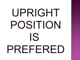 UPRIGHT
POSITION
IS
PREFERED
 