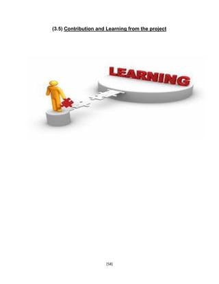 [58]
(3.5) Contribution and Learning from the project
 