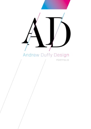 Andrew Duffy Design
Andrew Duffy Design
PORTFOLIO
 