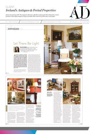 teL: 0857216287 info@andrewduffy.me www.andrewduffy.me
Client
Ireland’s Antiques & Period Properties
Feature layout from IAPP. The magazine adhered to a flexible 4 column grid which allowed for creative
freedom to show off the imagary as large as possible while retain lots of white space on the pages.
 