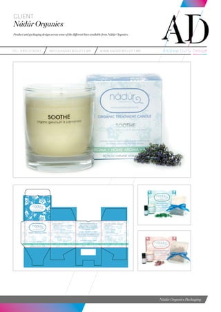 teL: 0857216287 info@andrewduffy.me www.andrewduffy.me
Client
Nádúr Organics
Product and packaging design across some of the different lines available from Nádúr Organics.
Nádúr Organics Packaging
 