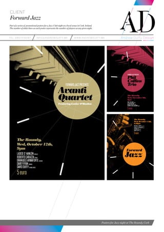 teL: 0857216287 info@andrewduffy.me www.andrewduffy.me
Client
Forward Jazz
Posters for Jazz night at The Roundy, Cork
Part of a series of promotional posters for a Jazz Club night at a local venue in Cork, Ireland.
The number of white lines on each poster represents the number of players on any given night.
 