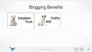 Blogging Benefits 
businessbluebird.com 12 
 