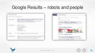 Google Results – robots and people 
businessbluebird.com 15 
 