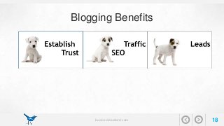 Blogging Benefits 
businessbluebird.com 18 
 