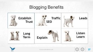 Blogging Benefits 
businessbluebird.com 27 
 