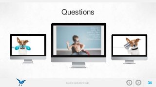 Questions 
businessbluebird.com 34 

